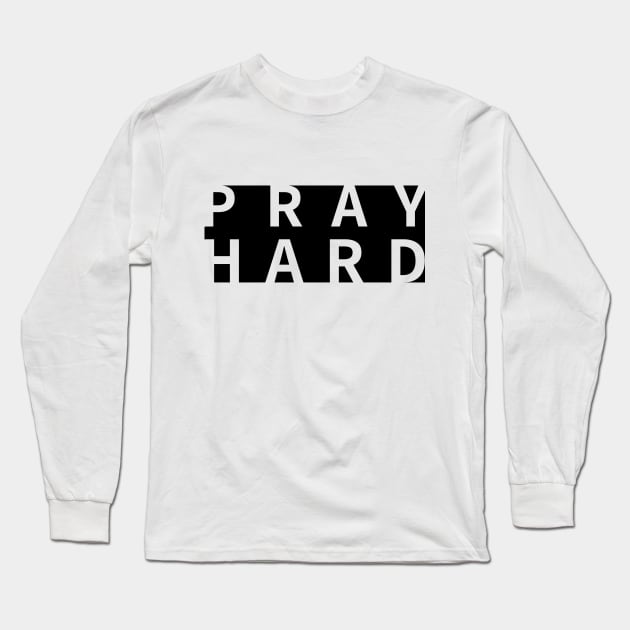 Pray hard words power Long Sleeve T-Shirt by Crazyavocado22